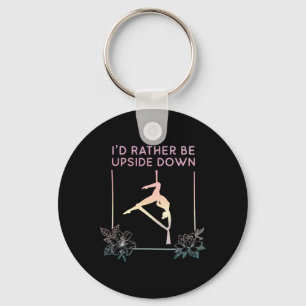 I'd Rather Be Upside Down, Fly Aerial Yoga, Aerial Keychain