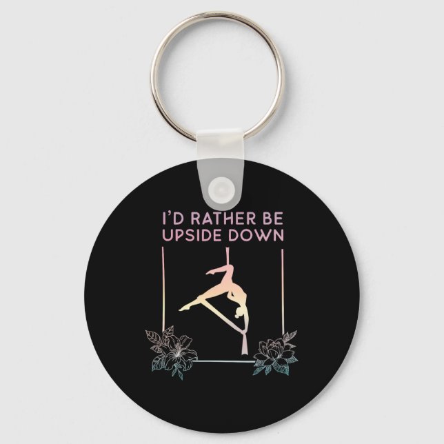 I'd Rather Be Upside Down, Fly Aerial Yoga, Aerial Keychain (Front)