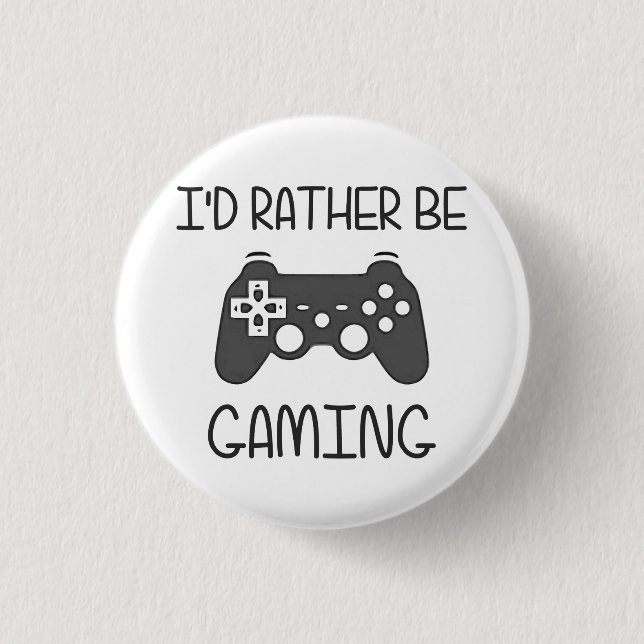 I'd Rather Be Video Gaming 1 Inch Round Button (Front)