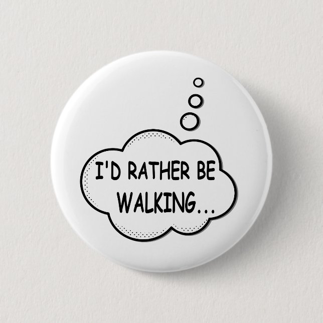 I'd Rather Be Walking 2 Inch Round Button (Front)