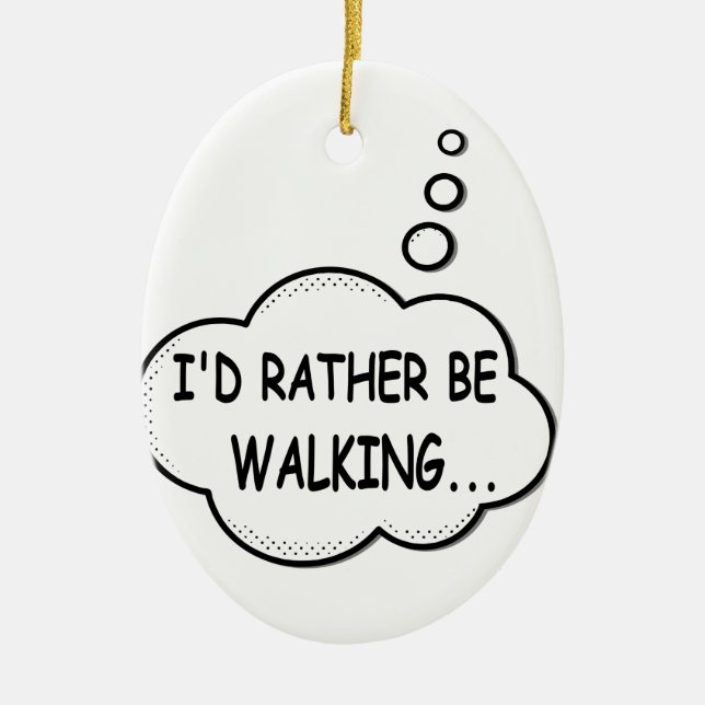 I'd Rather Be Walking Ceramic Ornament (Front)