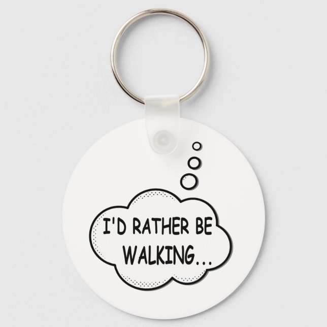 I'd Rather Be Walking Keychain (Front)