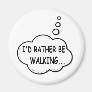 I'd Rather Be Walking Magnet