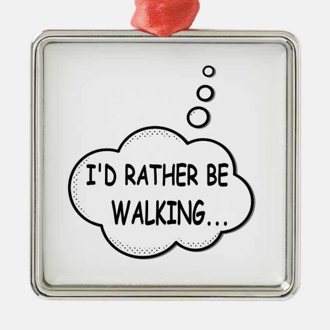 I'd Rather Be Walking Metal Ornament (Front)