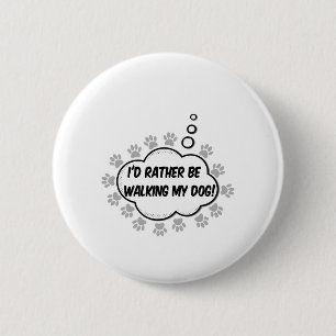 Id Rather Be Walking My Dog 2 Inch Round Button