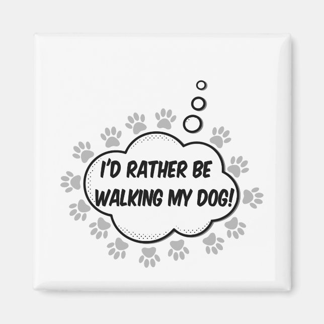 Id Rather Be Walking My Dog Magnet (Front)