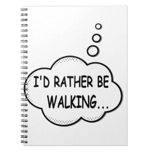 I'd Rather Be Walking Notebook