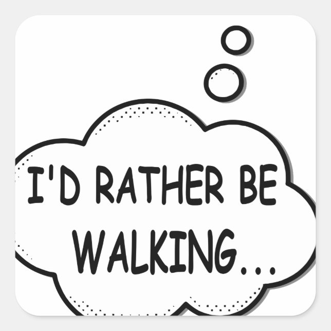 I'd Rather Be Walking Square Sticker (Front)