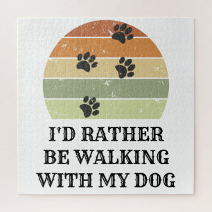 I'd Rather Be Walking With My Dog Jigsaw Puzzle