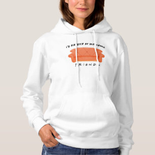 I'd Rather Be Watching FRIENDS™ Hoodie