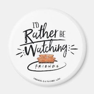I'd Rather be Watching FRIENDS™ Magnet