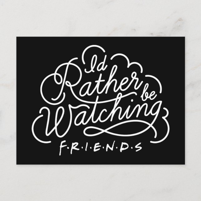 I'd Rather be Watching FRIENDS™ Script Invitation Postcard (Front)