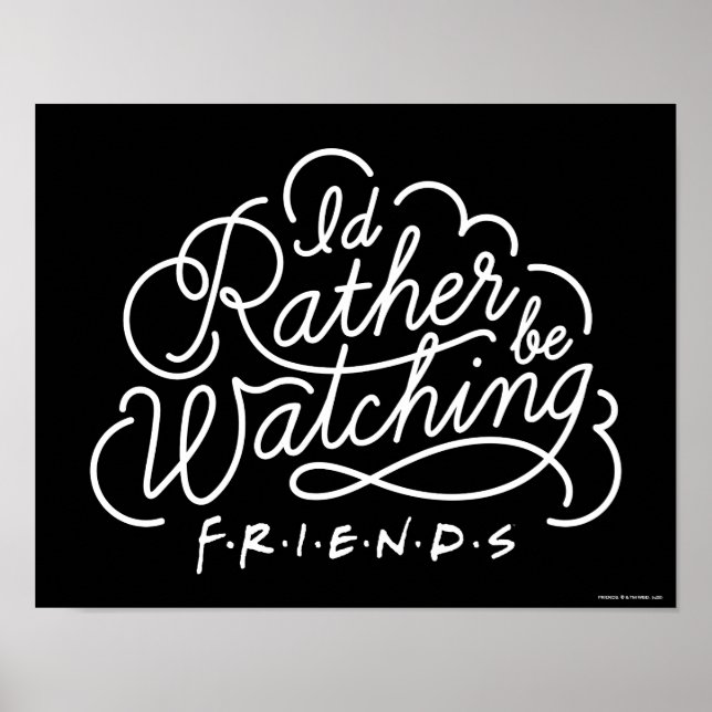 I'd Rather be Watching FRIENDS™ Script Poster (Front)