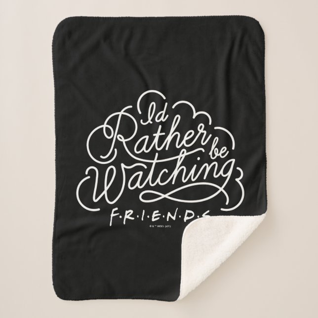 I'd Rather be Watching FRIENDS™ Script Sherpa Blanket (Front)