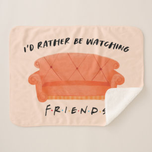 I'd Rather Be Watching FRIENDS™ Sherpa Blanket