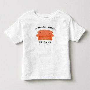 I'd Rather Be Watching FRIENDS™ Toddler T-shirt