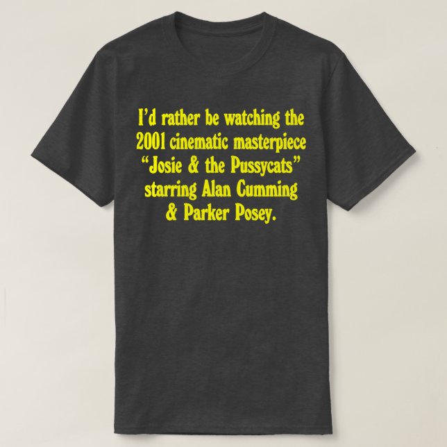Id rather be watching the 2001 cinematic masterpie T-Shirt (Design Front)