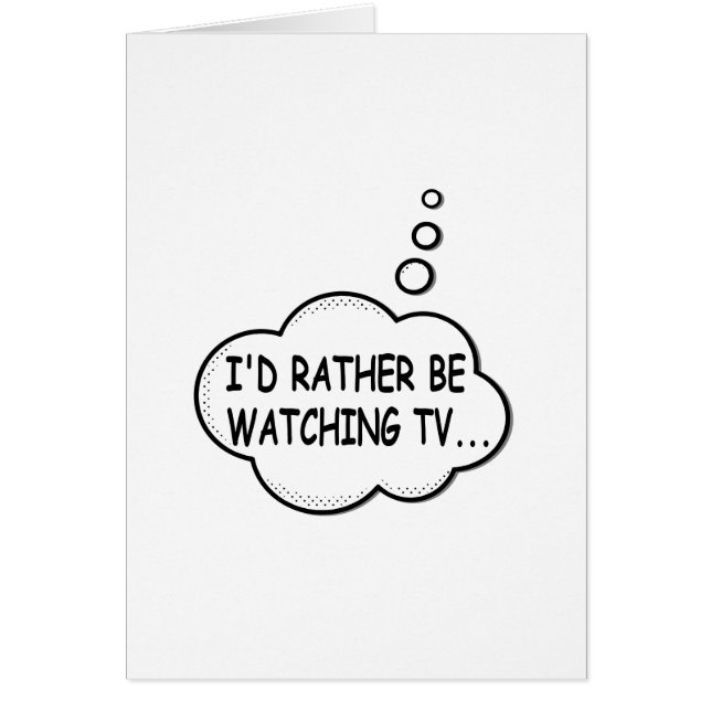 I'd Rather Be Watching TV (Front)