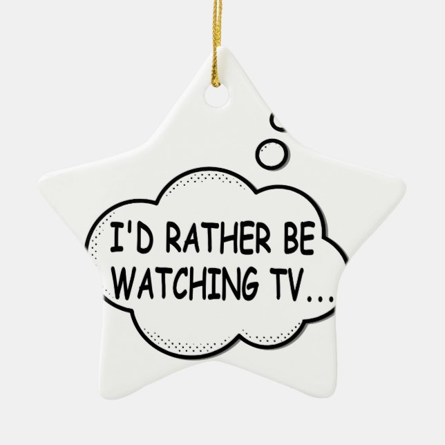 I'd Rather Be Watching TV Ceramic Ornament (Front)