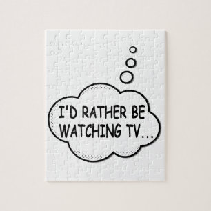 I'd Rather Be Watching TV Jigsaw Puzzle