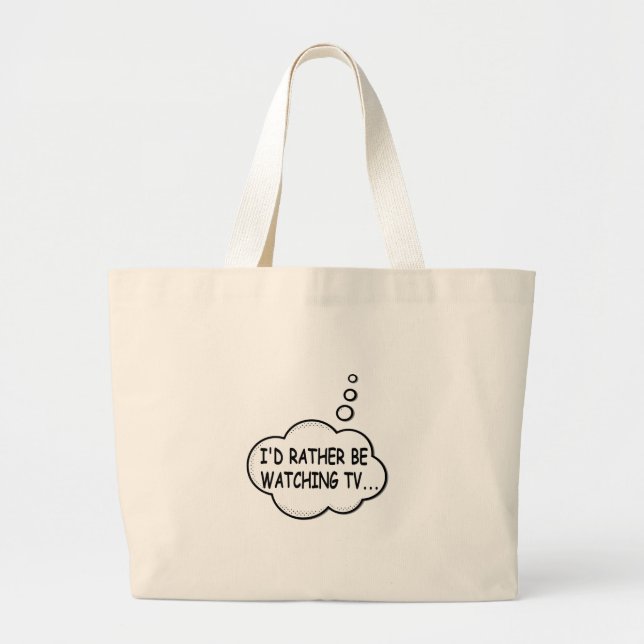 I'd Rather Be Watching TV Large Tote Bag (Front)