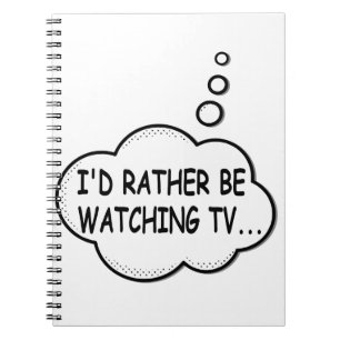 I'd Rather Be Watching TV Notebook