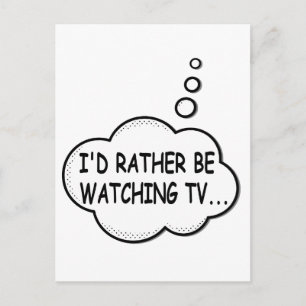 I'd Rather Be Watching TV Postcard