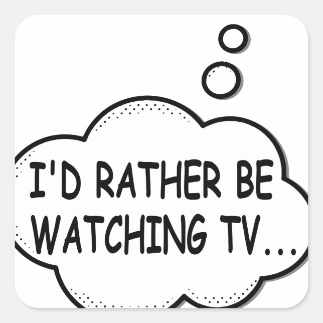 I'd Rather Be Watching TV Square Sticker (Front)