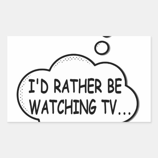 I'd Rather Be Watching TV Sticker (Front)