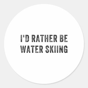 I'd Rather Be Water Skiing Classic Round Sticker