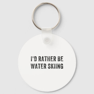 I'd Rather Be Water Skiing Keychain