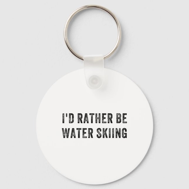 I'd Rather Be Water Skiing  Keychain (Front)