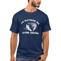 I'd Rather Be Water Skiing T-Shirt