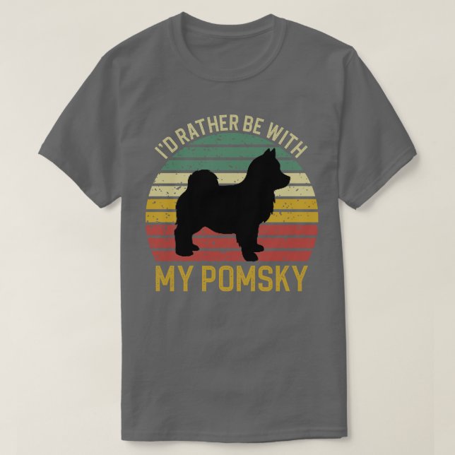 Id Rather Be With My Pomsky 2 T-Shirt (Design Front)