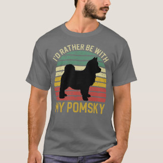Id Rather Be With My Pomsky 2 T-Shirt