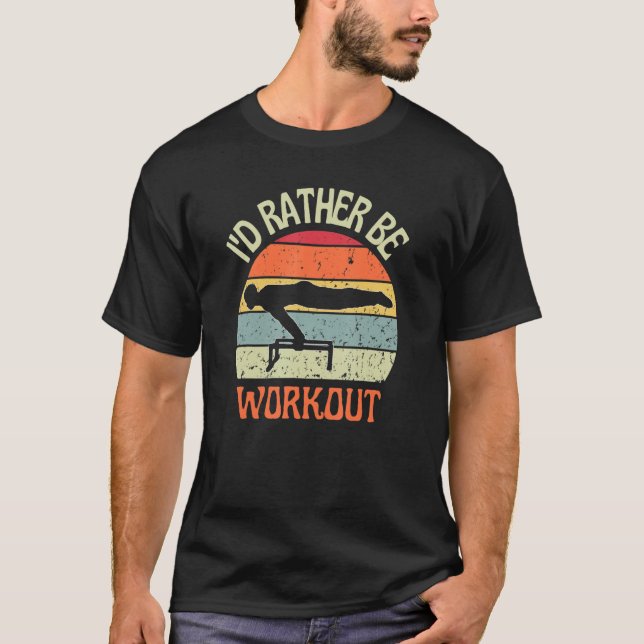I'D Rather Be Workout Planch Calisthenics Exercise T-Shirt (Front)