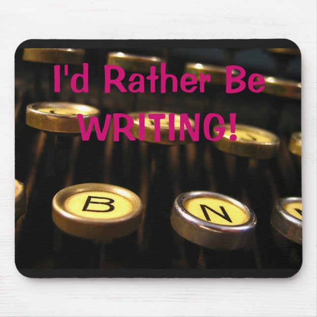 I'd Rather Be WRITING! Mouse Pad (Front)