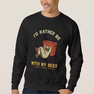 I'd Rather Beekeeper Bee Farmer Honey Bee Bee Far Sweatshirt