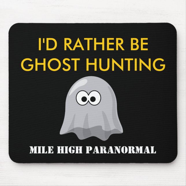 I'D RATHER BEGHOST HUNTING Mouse Pad (Front)