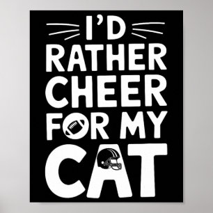 I'd Rather Cheer For My Cat Funny Anti Football Lo Poster