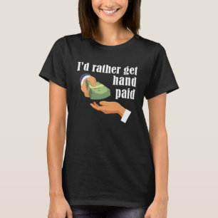 I'd Rather Get Hand Paid Casino Slot Machine Jackp T-Shirt