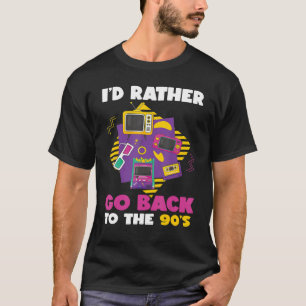 I'd Rather Go Back To The 90s  Nostalgia 1990s Aes T-Shirt