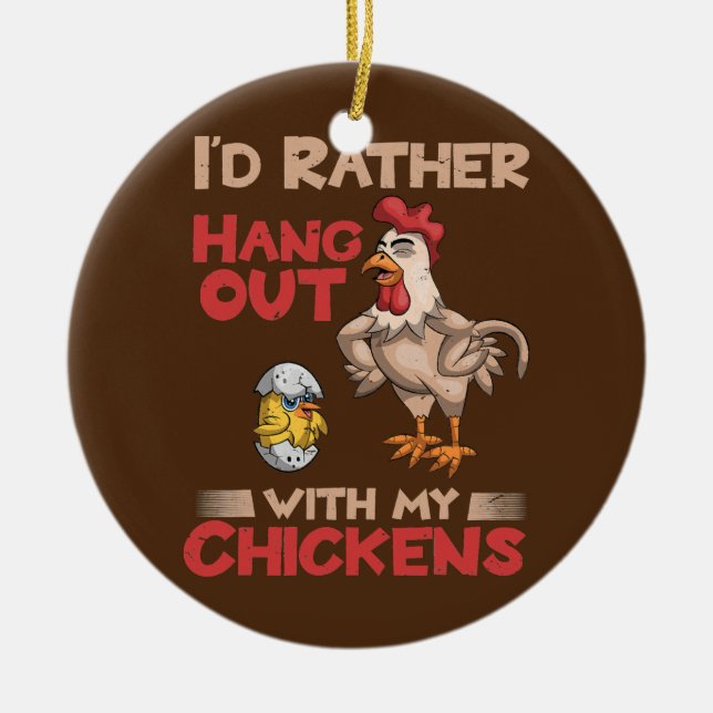 Id Rather Hang Out With My Chickens Funny Farmer Ceramic Ornament (Front)
