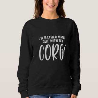 Id Rather Hang Out With My Corgi Premium Sweatshirt