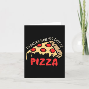 Id Rather Have 100 Days Of Pizza 100th Day Of Scho Card