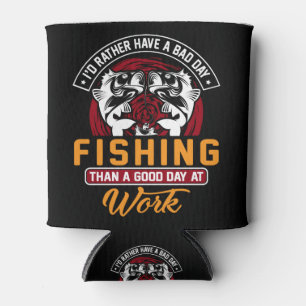 I'd Rather Have A Bad Day Fishing  Can Cooler