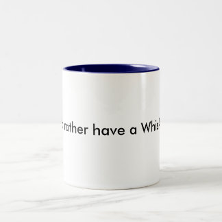 I'd rather have a Whisky mug. Two-Tone Coffee Mug