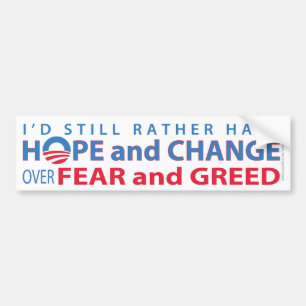 I'd Rather Have Hope and Change over Fear & Greed Bumper Sticker