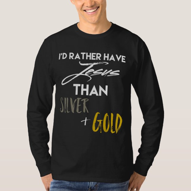 Id Rather Have Jesus Jesus Over Everything T-Shirt (Front)