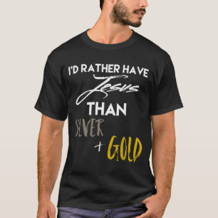 Id Rather Have Jesus Jesus Over Everything T-Shirt